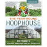 The Year-Round Hoophouse: Polytunnels for All Seasons and All Climates