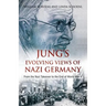 Jung's Evolving Views of Nazi Germany: From the Nazi Takeover to the End of World War II
