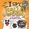 I Spy Halloween Book For Kids Ages 2-5: Fun Activity Guessing Game: Spooky & Scary Book of Picture Riddles, Let's Play with Little Toddlers, and Presc