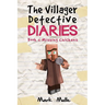 The Villager Detective Diaries Book 1: The Missing Chickens