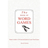 The Book of Word Games: Parlett's Guide to 150 Great and Quick-To-Learn Word Games
