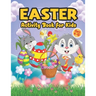 Easter Activity Book for Kids Ages 6-12: A Fun and Easy Big Activity Book For Toddler - Includes Dot to Dot, Mazes Game, Word Search, Sudoku, and Colo