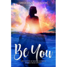 Be You: The power of being yourself works from within
