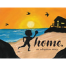 Home.: an adoption story