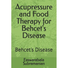 Acupressure and Food Therapy for Behcet's Disease: Behcet's Disease