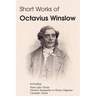 Short Works of Octavius Winslow - None Like Christ, Christ's Sympathy to Weary Pilgrims, Consider Jesus