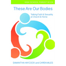These Are Our Bodies, High School Parent Book: Talking Faith & Sexuality at Church & Home (High School Parent Book)