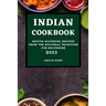 Indian Cookbook 2022: Mouth-Watering Recipes from the Regional Tradition for Beginners