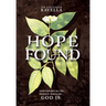 Hope Found: When Life Isn't All You Hoped It Would Be. God Is.