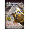 The Dao of Being Jewish and Other Stories: Tales of Jewish Diaspora, Persecution, the Holocaust and Rebirth in Europe, Africa and Asia