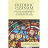 Frederic Ozanam and the Establishment of the Society of St. Vincent de Paul