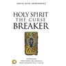 Holy Spirit: The Curse Breaker: Experience Permanent Deliverance from Generational Cycles