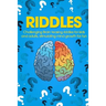 Riddles: Challenging Brain Teasing Riddles For Kids And Adults, Stimulating Mind Growth For Fun