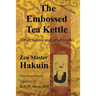 The Embossed Tea Kettle: Orate Gama and other works.