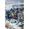 Marshal Ney: The Bravest of the Brave