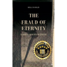 The Fraud of Eternity
