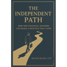 The Independent Path: How New Financial Advisors Can Build a Practice That Lasts