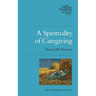 A Spirituality of Caregiving