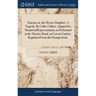 Ximena; or, the Heroic Daughter. A Tragedy. By Colley Cibber. Adapted for Theatrical Representation, as Performed at the Theatre-Royal, in Covent-Gard