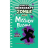 Diary of a Minecraft Zombie Book 25: Mission Possible