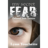 My Secret Fear: Delivered From Torment
