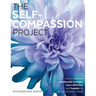 The Self-Compassion Project: How to become emotionally stronger, more effective, and happier by giving yourself a break