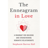 The Enneagram in Love: A Roadmap for Building and Strengthening Romantic Relationships