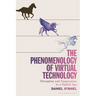 The Phenomenology of Virtual Technology: Perception and Imagination in a Digital Age