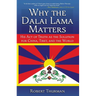 Why the Dalai Lama Matters: His Act of Truth as the Solution for China, Tibet, and the World