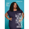 I Am a Wealthy Woman Because I Refuse to Be Abused: "My Road to Achieving Total Prosperity"