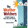 The Weather Watchers: Learn About Clouds, Climate, and the Sky in a STEM Picture Book for Ages 5-8.