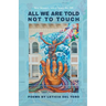 All We Are Told Not to Touch