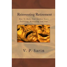 Reinventing Retirement: How To Make Your Golden Years Fulfilling, Rewarding And Fun