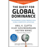 The Quest for Global Dominance: Transforming Global Presence Into Global Competitive Advantage