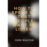 How to Speak So That People Want To Listen