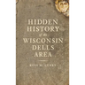 Hidden History of the Wisconsin Dells Area