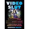 Video Slut: How I Shoved Madonna Off an Olympic High Dive, Got Prince Into a Pair of Tiny Purple Woolen Underpants, Ran Away from Michael Jackson's Da