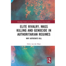 Elite Rivalry, Mass Killing and Genocide in Authoritarian Regimes: Why Autocrats Kill