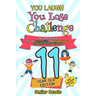 You Laugh You Lose Challenge - 11-Year-Old Edition: 300 Jokes for Kids that are Funny, Silly, and Interactive Fun the Whole Family Will Love - With Il