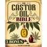 The Castor Oil Bible: Unlock Holistic Health and Organic Beauty-Discover 50 + DIY Castor Oil Recipes for Anti-Aging, Radiant Skin and Strong