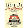 Every Day I'm Married: The Importance of Being Intentional about Every Moment