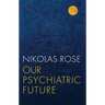 Our Psychiatric Future