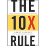 The 10x Rule: The Only Difference Between Success and Failure