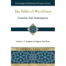 The Biblical Worldview: Genesis 1-3: Scripture in Organic Seed Form