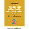 Stillbirth and Miscarriage, a Life-Changing Loss: 'Say My Baby's Name'