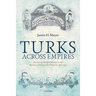 Turks Across Empires: Marketing Muslim Identity in the Russian-Ottoman Borderlands, 1856-1914