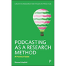 Podcasting as a Research Method: A Practical Guide