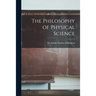 The Philosophy of Physical Science