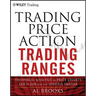 Trading Price Action Trading Ranges: Technical Analysis of Price Charts Bar by Bar for the Serious Trader
