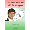 Daniel Bubar - His For Hungary: A narrative about the Life of Daniel Bubar